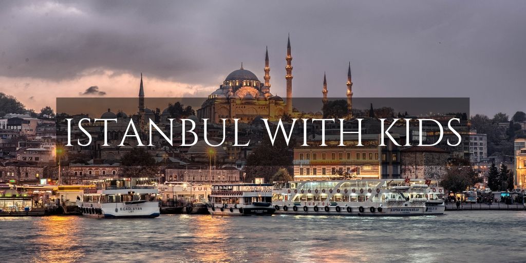 Fabulous Family Fun in Istanbul with Kids • Family Travel in the Middle